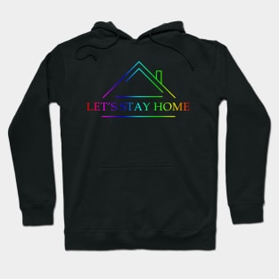 Let's stay home (multicolor text) Hoodie